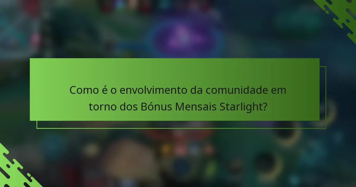 Como é o envolvimento da comunidade em torno dos Bónus Mensais Starlight?