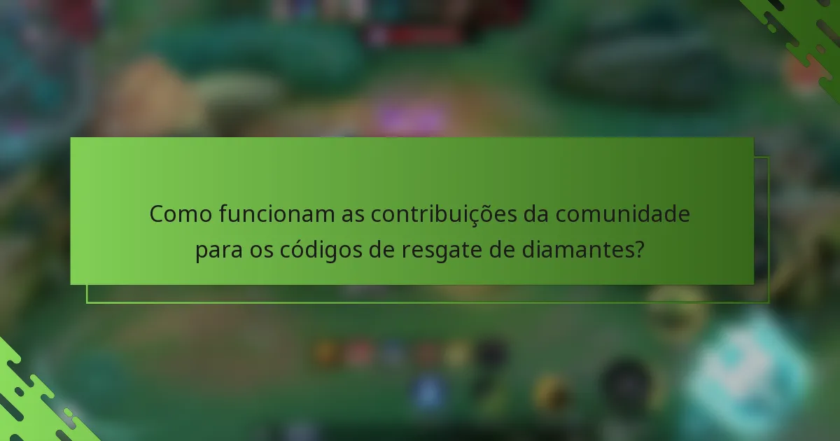 Como funcionam as contribuições da comunidade para os códigos de resgate de diamantes?