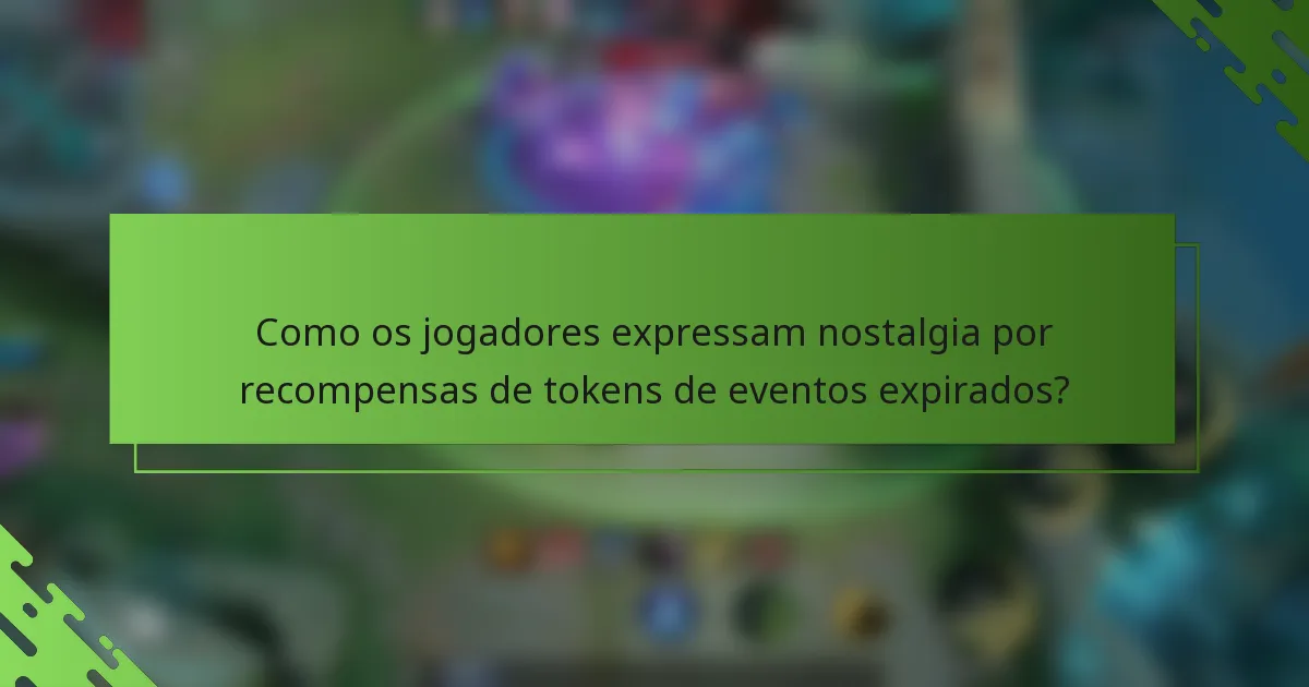 Como os jogadores expressam nostalgia por recompensas de tokens de eventos expirados?