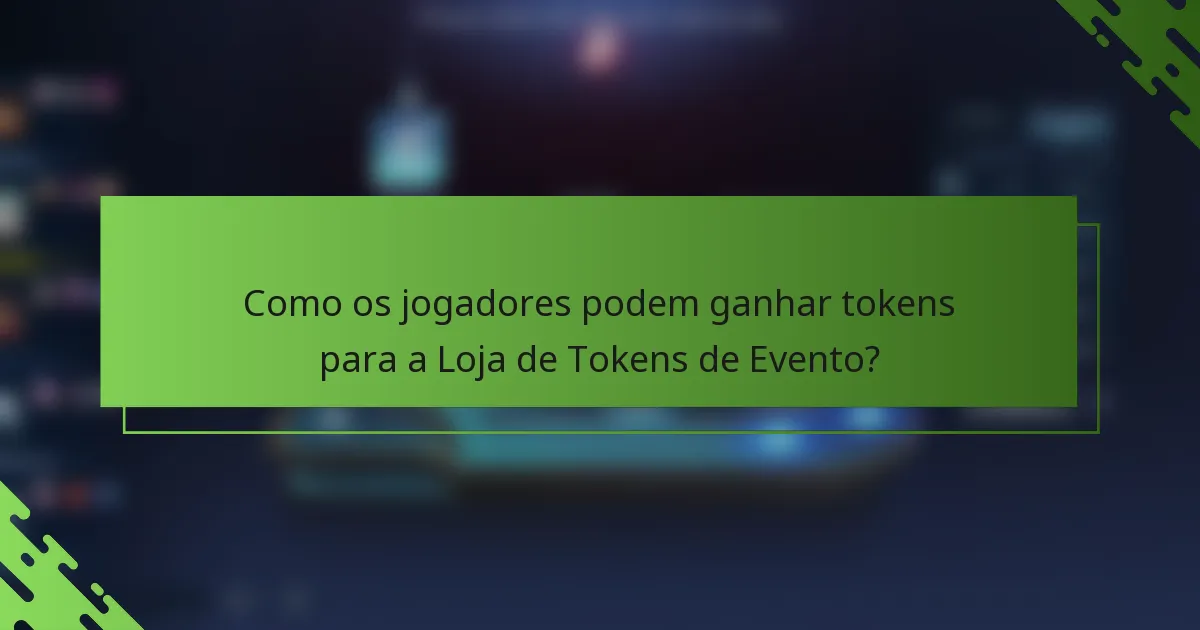 Como os jogadores podem ganhar tokens para a Loja de Tokens de Evento?