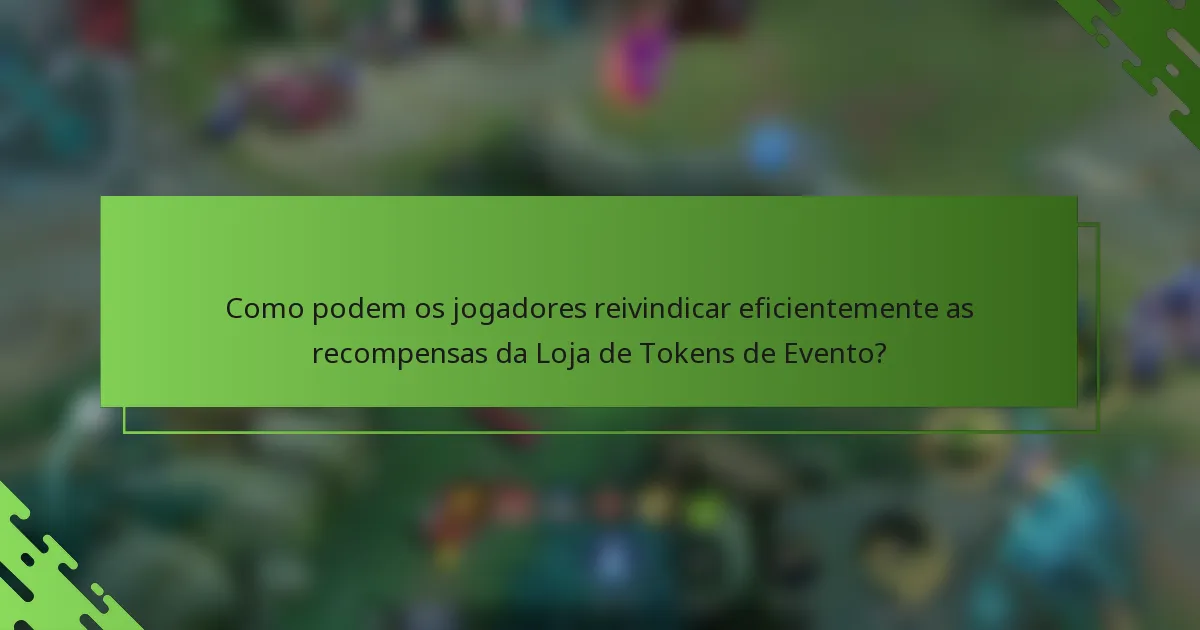 Como podem os jogadores reivindicar eficientemente as recompensas da Loja de Tokens de Evento?