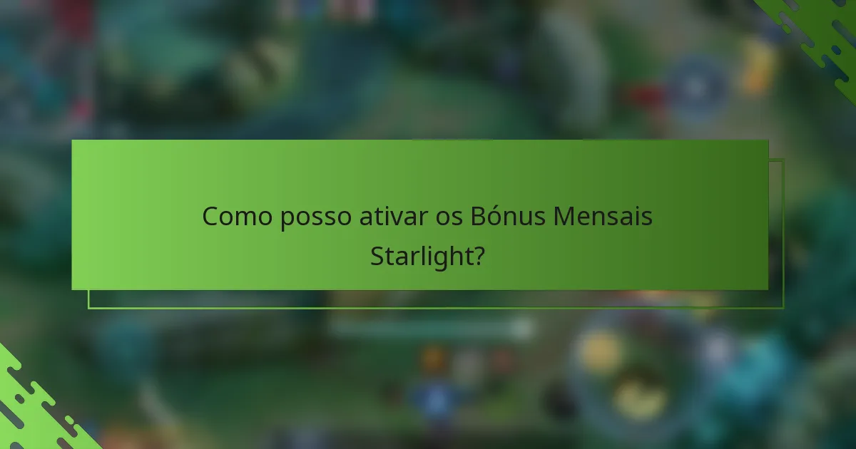 Como posso ativar os Bónus Mensais Starlight?