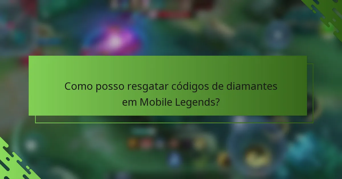 Como posso resgatar códigos de diamantes em Mobile Legends?