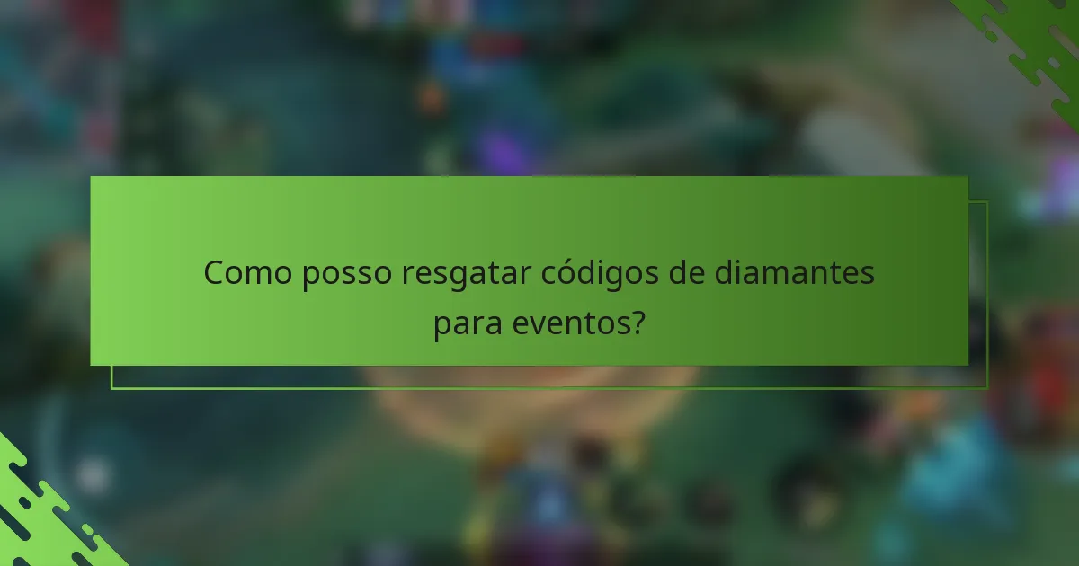 Como posso resgatar códigos de diamantes para eventos?