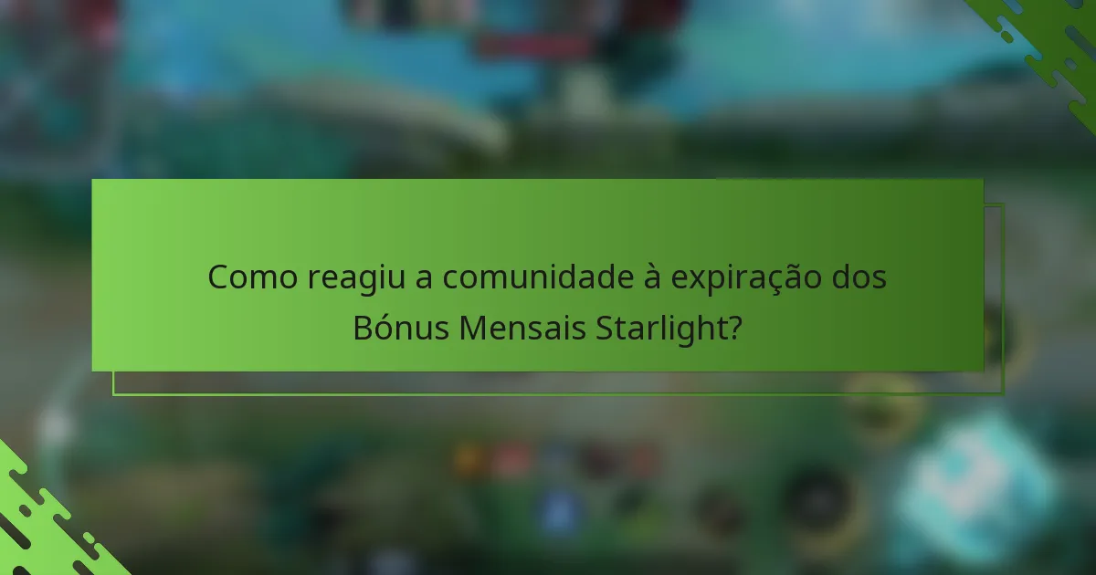 Como reagiu a comunidade à expiração dos Bónus Mensais Starlight?