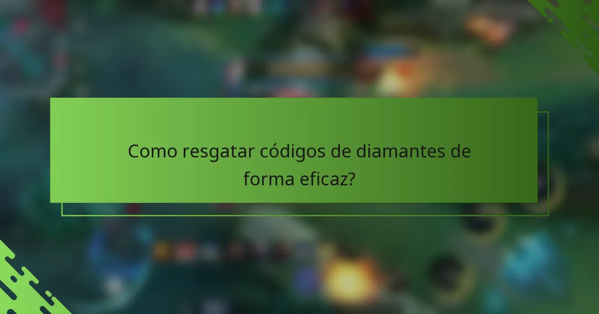 Como resgatar códigos de diamantes de forma eficaz?