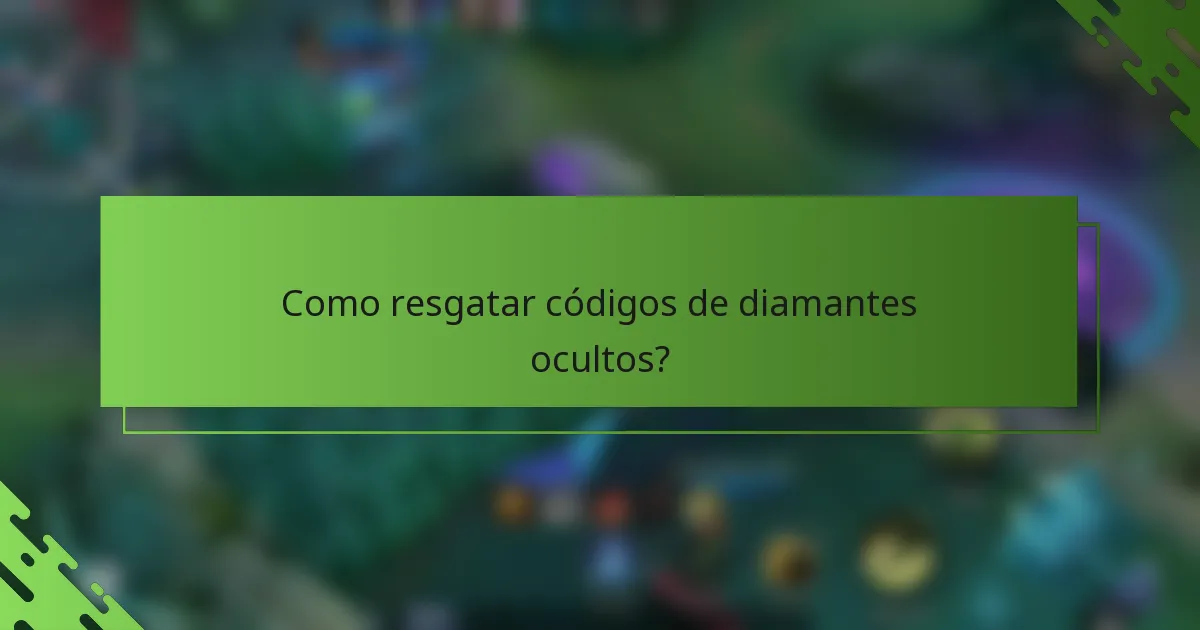 Como resgatar códigos de diamantes ocultos?