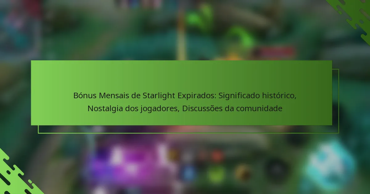 Bónus Mensais de Starlight Expirados: Significado histórico, Nostalgia dos jogadores, Discussões da comunidade