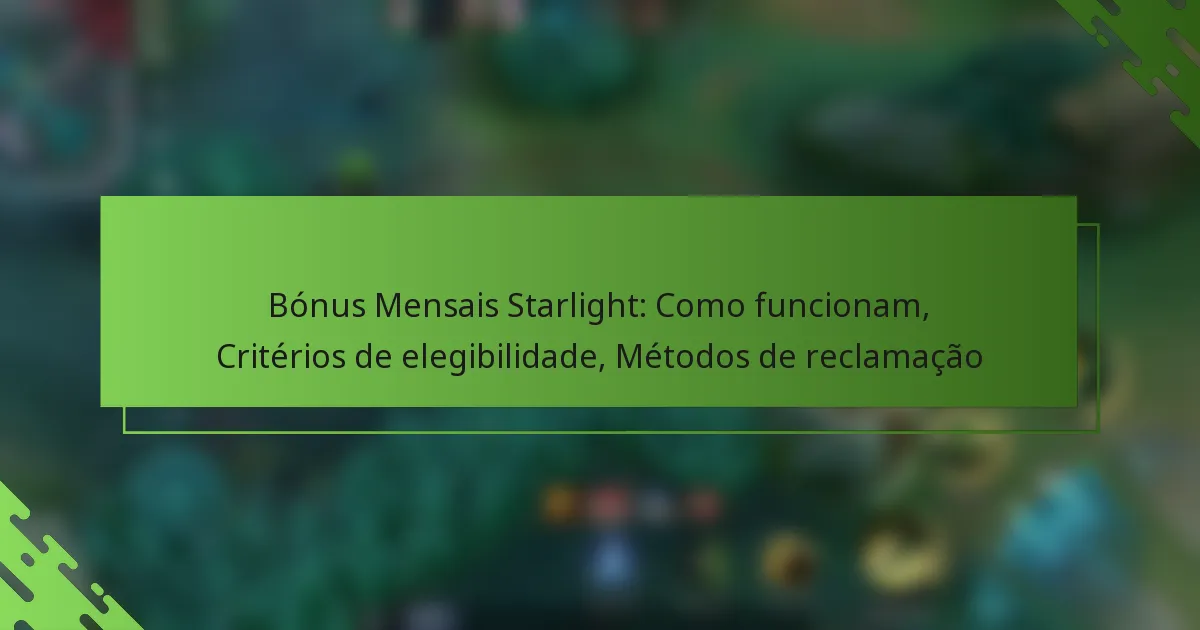Bónus Mensais Starlight: Como funcionam, Critérios de elegibilidade, Métodos de reclamação