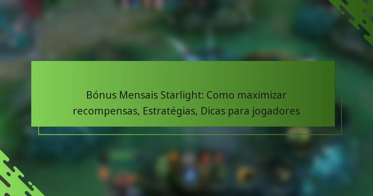 Bónus Mensais Starlight: Como maximizar recompensas, Estratégias, Dicas para jogadores