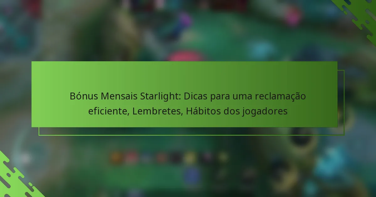 Bónus Mensais Starlight: Dicas para uma reclamação eficiente, Lembretes, Hábitos dos jogadores