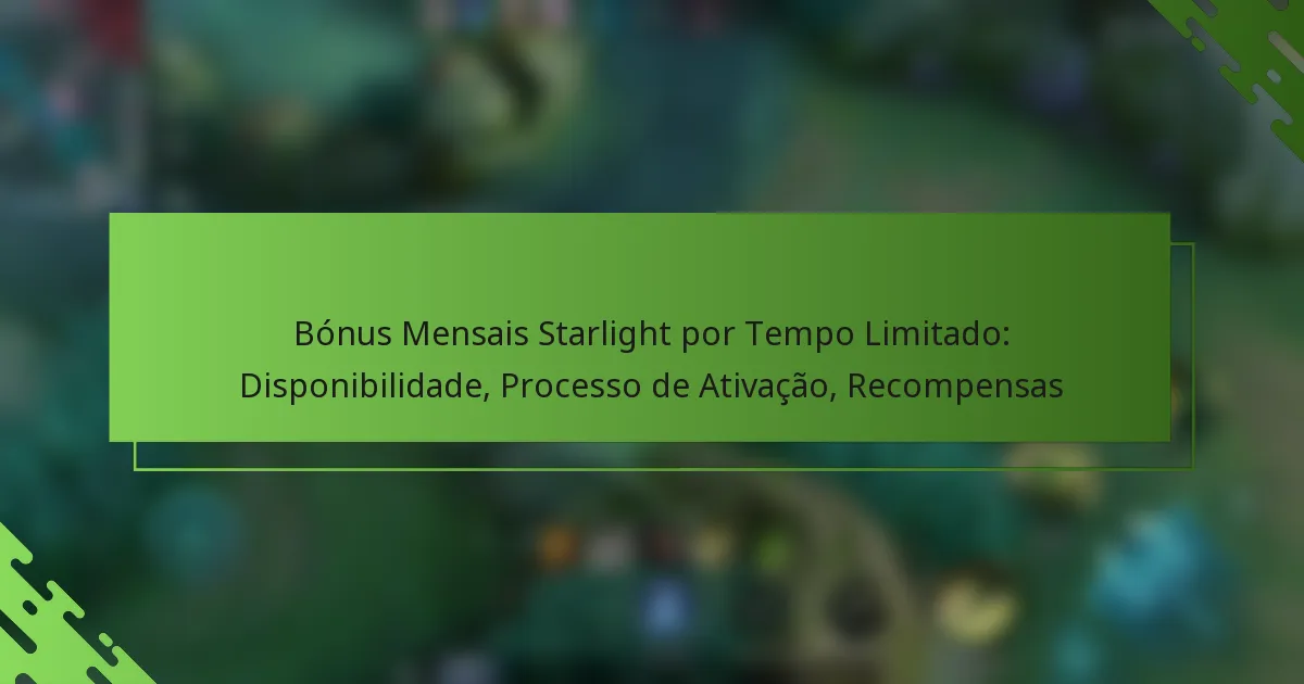 Bónus Mensais Starlight por Tempo Limitado: Disponibilidade, Processo de Ativação, Recompensas