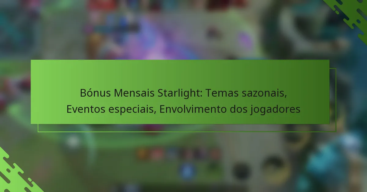 Bónus Mensais Starlight: Temas sazonais, Eventos especiais, Envolvimento dos jogadores