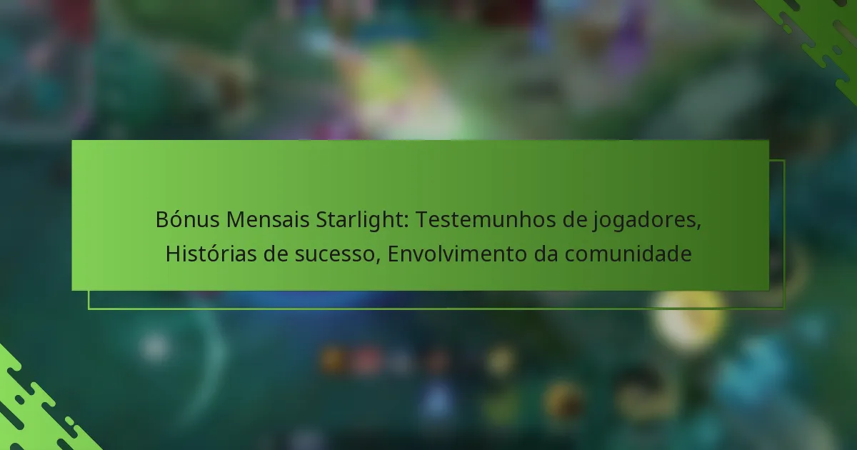 Bónus Mensais Starlight: Testemunhos de jogadores, Histórias de sucesso, Envolvimento da comunidade