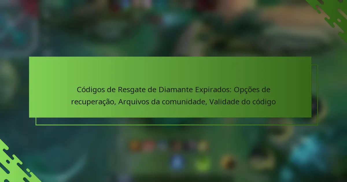 Códigos de Resgate de Diamante Expirados: Opções de recuperação, Arquivos da comunidade, Validade do código