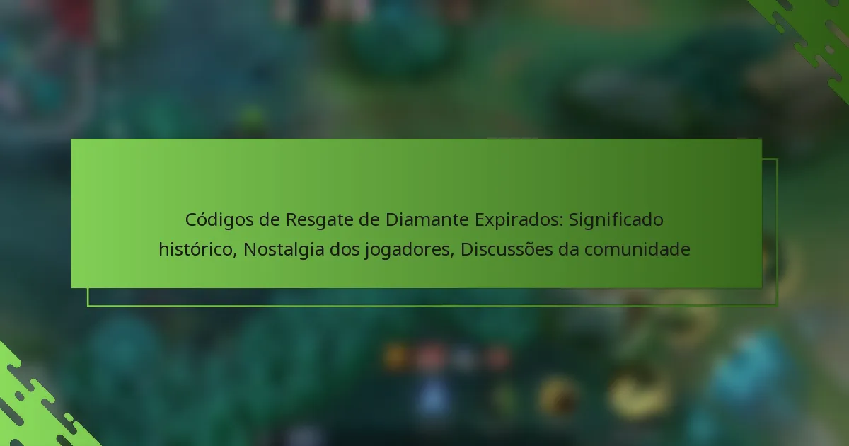 Códigos de Resgate de Diamante Expirados: Significado histórico, Nostalgia dos jogadores, Discussões da comunidade