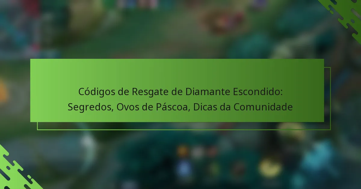 Códigos de Resgate de Diamante Escondido: Segredos, Ovos de Páscoa, Dicas da Comunidade