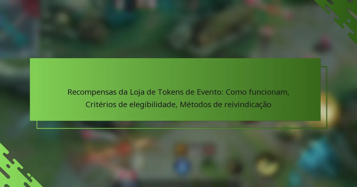 Recompensas da Loja de Tokens de Evento: Como funcionam, Critérios de elegibilidade, Métodos de reivindicação