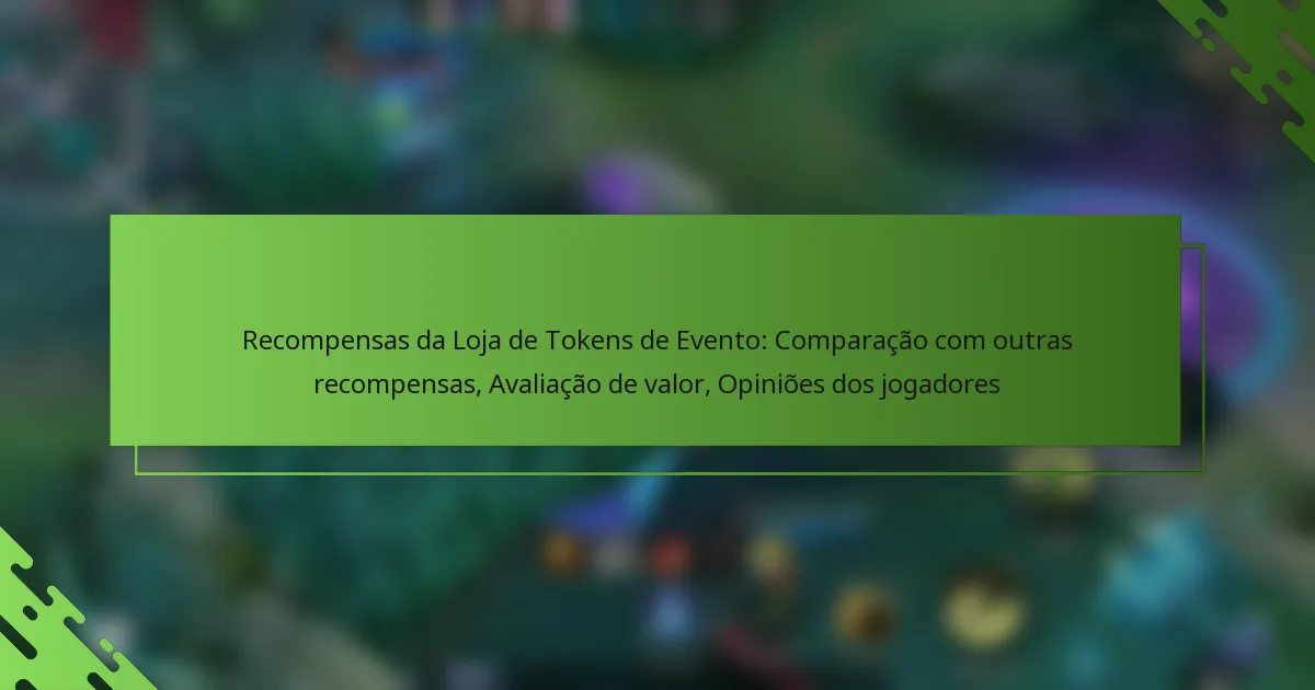 Recompensas da Loja de Tokens de Evento: Comparação com outras recompensas, Avaliação de valor, Opiniões dos jogadores