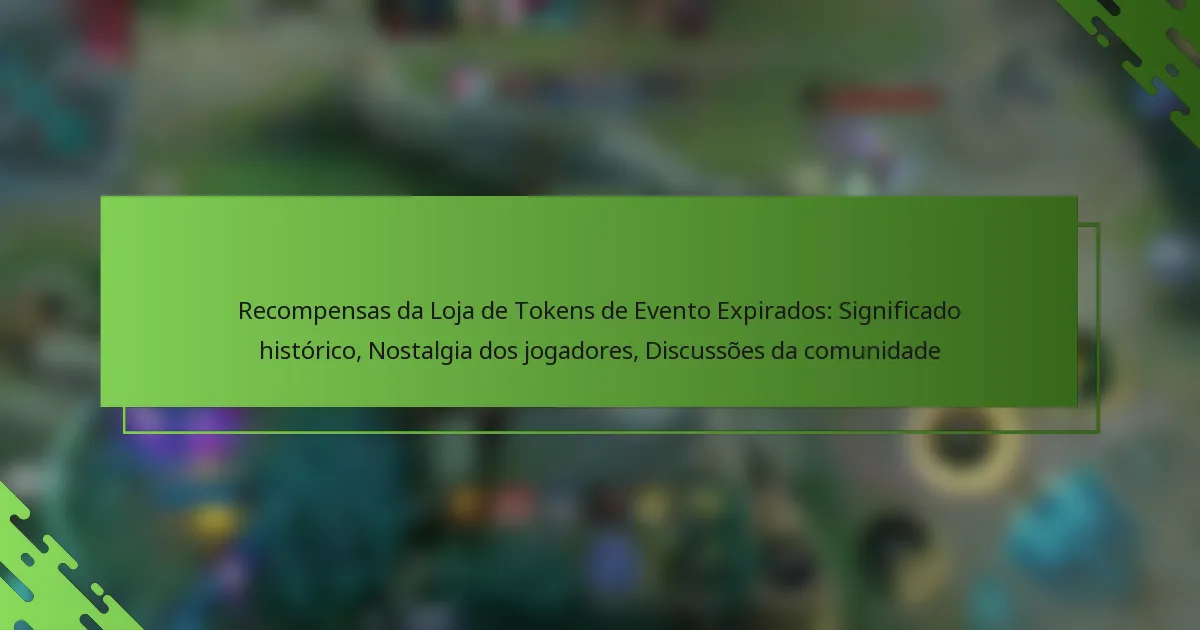 Recompensas da Loja de Tokens de Evento Expirados: Significado histórico, Nostalgia dos jogadores, Discussões da comunidade