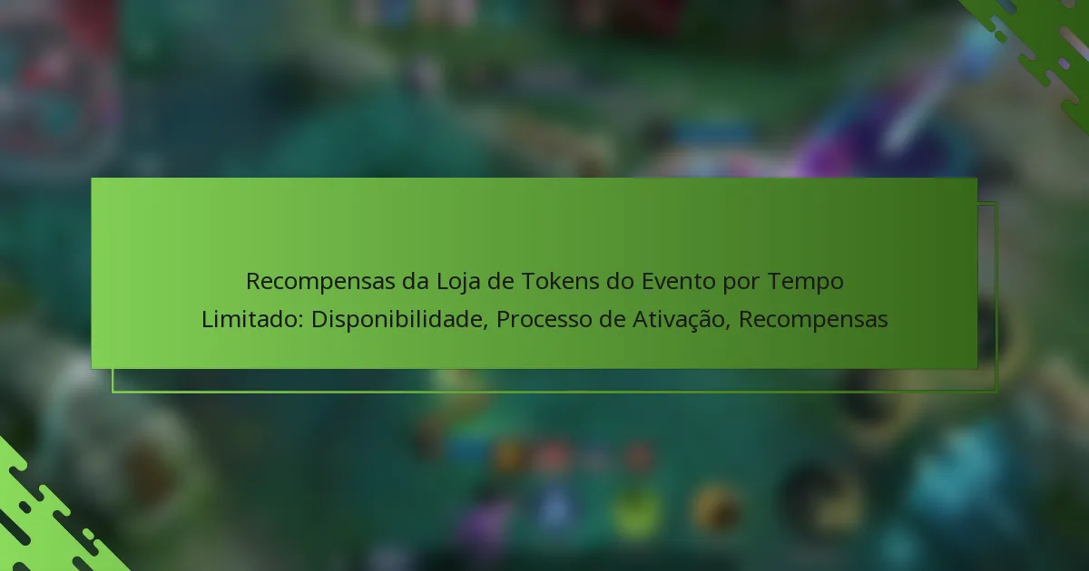 Recompensas da Loja de Tokens do Evento por Tempo Limitado: Disponibilidade, Processo de Ativação, Recompensas