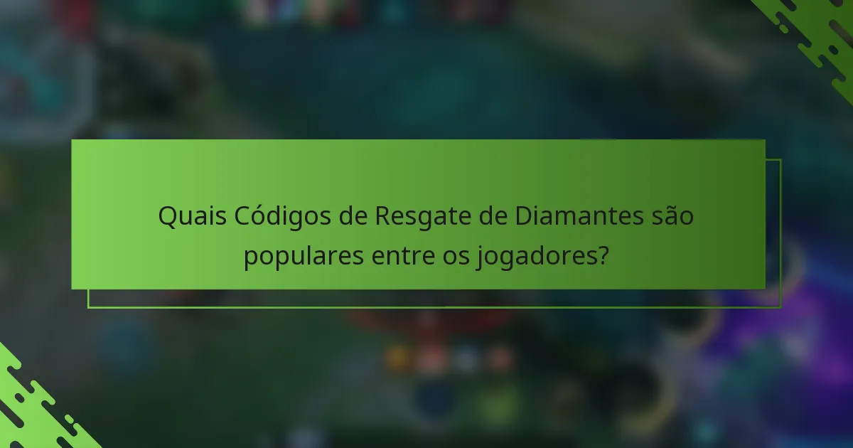 Quais Códigos de Resgate de Diamantes são populares entre os jogadores?