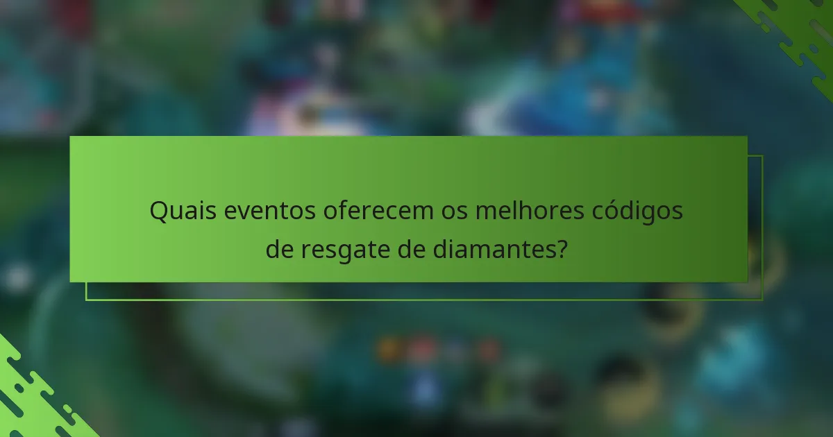 Quais eventos oferecem os melhores códigos de resgate de diamantes?