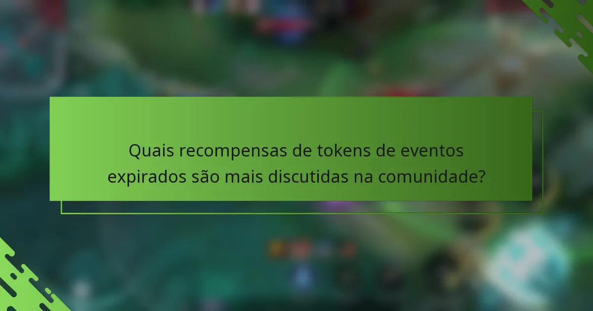 Quais recompensas de tokens de eventos expirados são mais discutidas na comunidade?