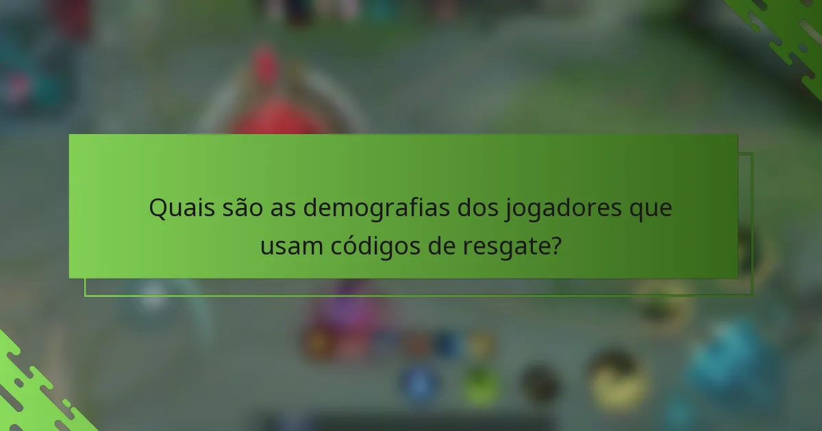 Quais são as demografias dos jogadores que usam códigos de resgate?