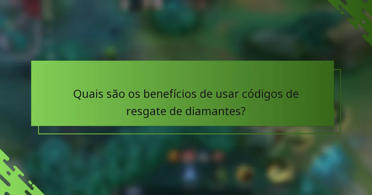 Quais são os benefícios de usar códigos de resgate de diamantes?