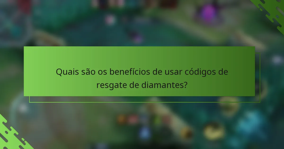 Quais são os benefícios de usar códigos de resgate de diamantes?
