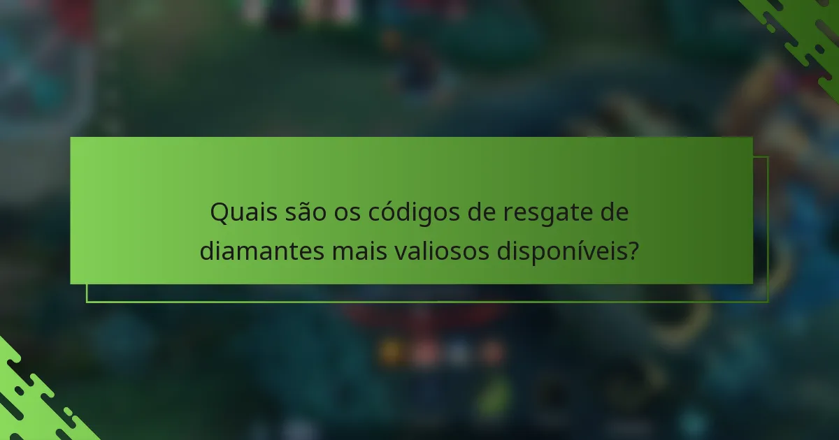 Quais são os códigos de resgate de diamantes mais valiosos disponíveis?