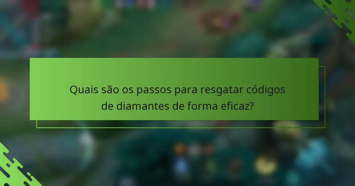 Quais são os passos para resgatar códigos de diamantes de forma eficaz?