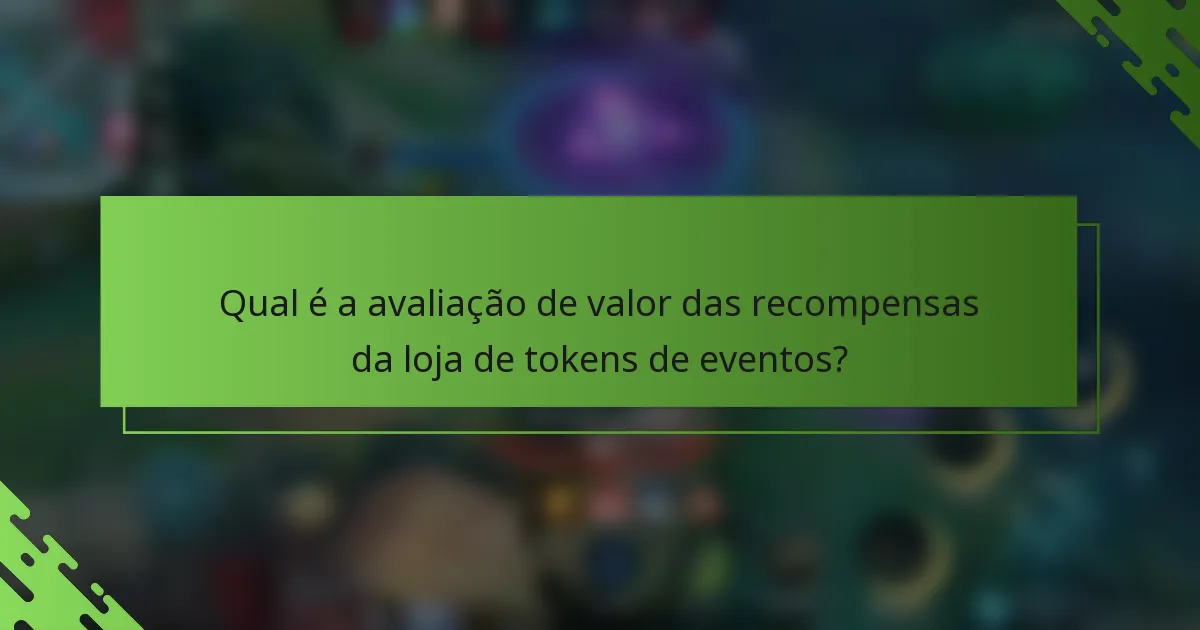 Qual é a avaliação de valor das recompensas da loja de tokens de eventos?