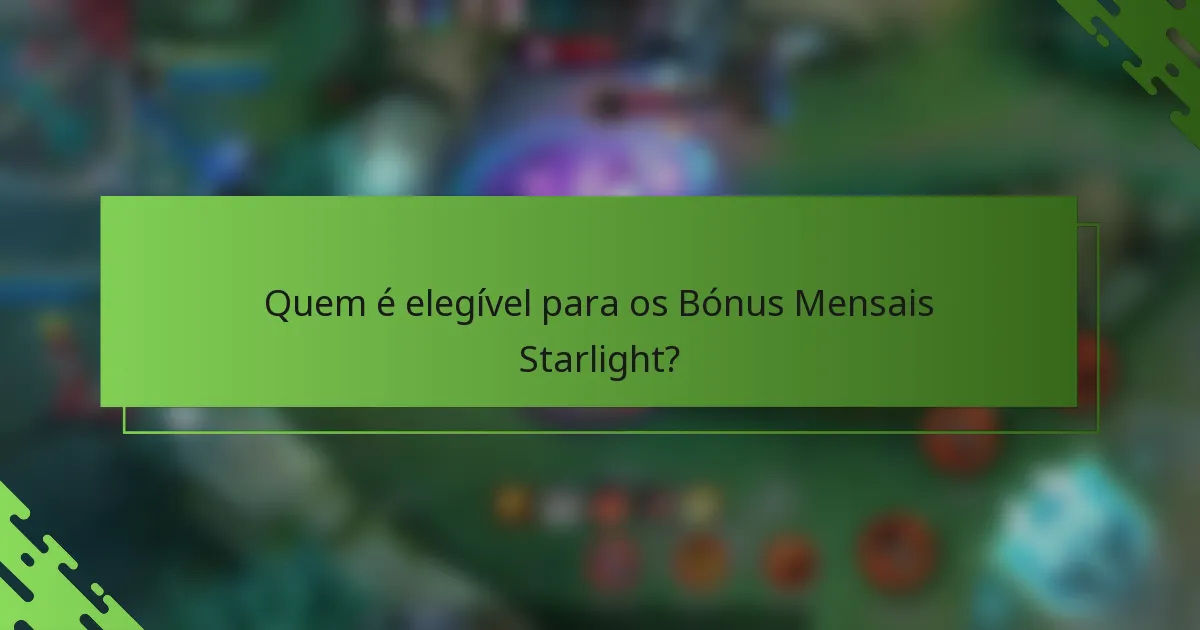 Quem é elegível para os Bónus Mensais Starlight?